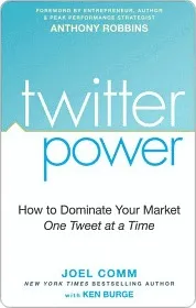 Twitter Power: How to Dominate Your Market One Tweet at a Time