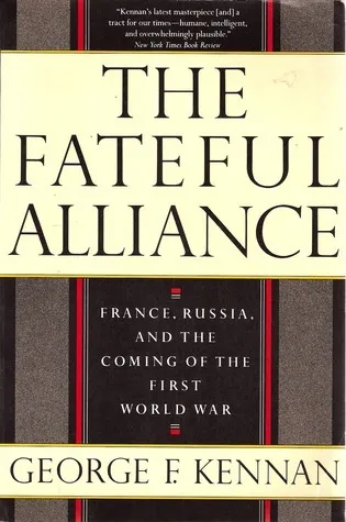 The Fateful Alliance: France, Russia and the Coming of the First World War