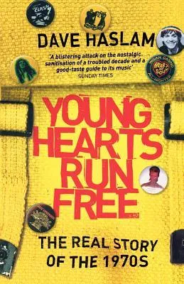 Young Hearts Run Free: The Real Story of the 1970s