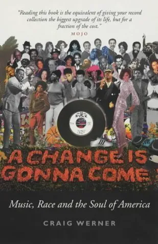 A Change Is Gonna Come: Music, Race and the Soul of America