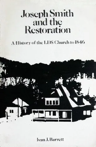 Joseph Smith and the Restoration: A History of the LDS Church to 1846