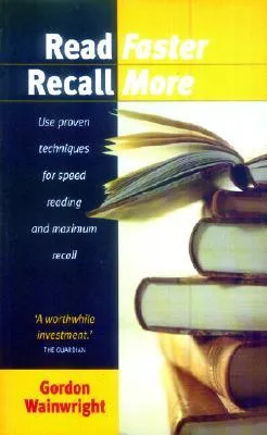 Read Faster, Recall More: Use Proven Techniques For Speed Reading And Maximum Recall (How To)