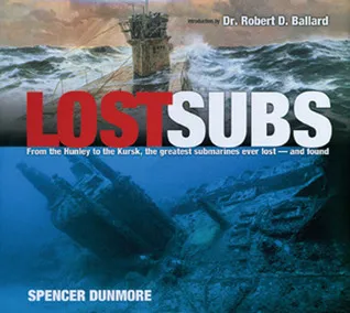 Lost Subs: From the Henley to the Kursk, the Greatest Submarines Ever Lost -- and Found