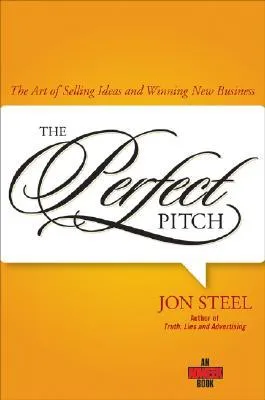 Perfect Pitch: The Art of Selling Ideas and Winning New Business