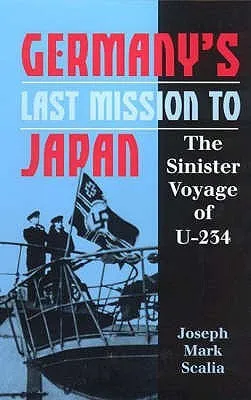 Germany's Last Mission To Japan: The Sinister Voyage Of "U 234"