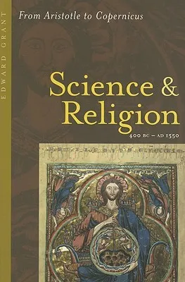 Science and Religion, 400 B.C. to A.D. 1550: From Aristotle to Copernicus