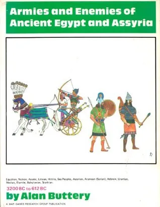 Armies And Enemies Of Ancient Egypt And Assyria: Egyptian, Nubian, Asiatic, Libyan, Hittite, Sea Peoples, Assyrian, Aramean (Syrian), Hebrew, Urartian, Median, Elamite, Babylonian, Scythian, 3200 Bc To 612 Bc