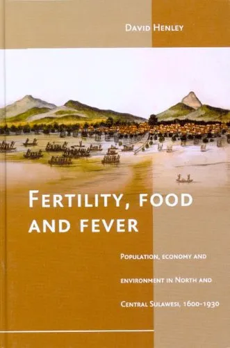 Fertility, Food and Fever: Population, Economy and Environment in North and Central Sulawesi, 1600-1930