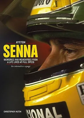 Ayrton Senna: Memories and Memorabilia of a Life Lived at Full Speed