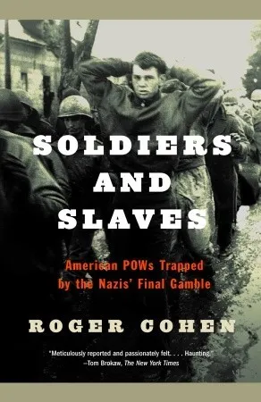 Soldiers and Slaves: American POWs Trapped by the Nazis