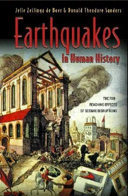 Earthquakes in Human History: The Far-Reaching Effects of Seismic Disruptions