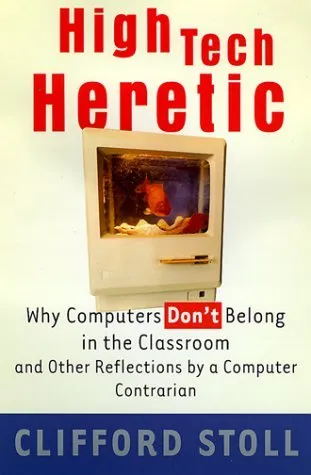 High-Tech Heretic: Why Computers Don