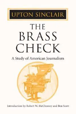 The Brass Check: A Study of American Journalism