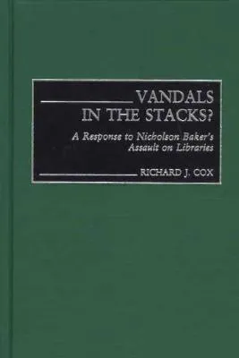 Vandals in the Stacks?: A Response to Nicholson Baker
