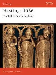 Hastings 1066: The Fall of Saxon England