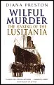 Wilful Murder: The Sinking of the Lusitania