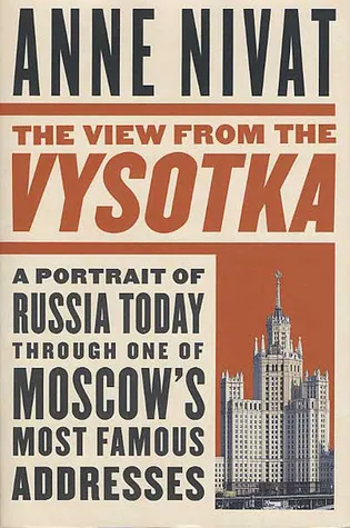 The View from the Vysotka: A Portrait of Russia Today Through One of Moscow's Most Famous Addresses