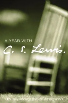 A Year with C.S. Lewis: Daily Readings from His Classic Works. C.S. Lewis