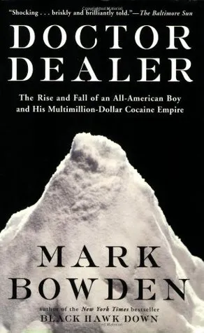 Doctor Dealer: The Rise and Fall of an All-American Boy and His Multimillion-Dollar Cocaine Empire