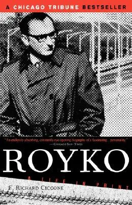 Royko: A Life In Print