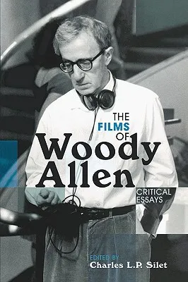 Films of Woody Allen: Critical Essays