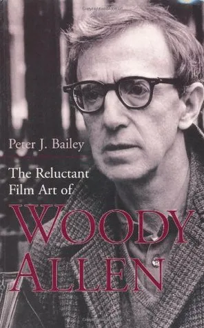 The Reluctant Film Art of Woody Allen