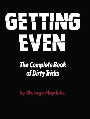 Getting Even: The Complete Book of Dirty Tricks