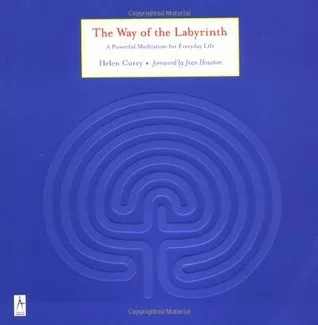 The Way of the Labyrinth: A Powerful Meditation for Everyday Life