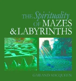 The Spirituality of Mazes and Labyrinths