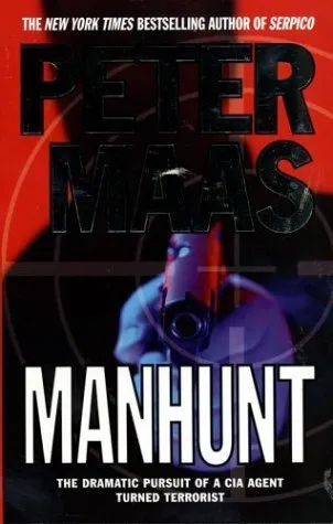 Manhunt: The Dramatic Pursuit of a CIA Agent Turned Terrorist