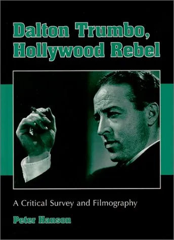 Dalton Trumbo, Hollywood Rebel: A Critical Survey and Filmography