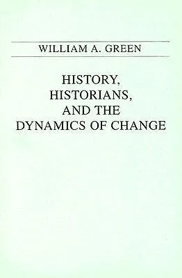 History, Historians, and the Dynamics of Change