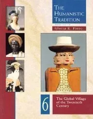 The Humanistic Tradition, Book 6: The Global Village Of The Twentieth Century