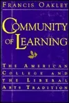 Community of Learning: The American College and the Liberal Arts Tradition