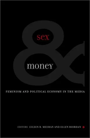 Sex And Money: Feminism and Political Economy in the Media