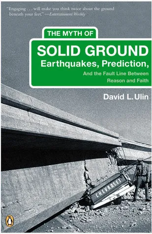 The Myth of Solid Ground: Earthquakes, Prediction, and the Fault Line Between Reason and Faith