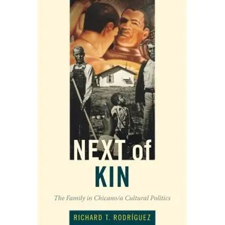 Next of Kin: The Family in Chicano/a Cultural Politics