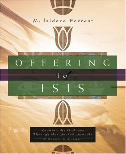 Offering To Isis: Knowing The Goddess Through Her Sacred Symbols