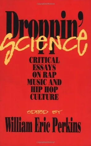 Droppin' Science: Critical Essays on Rap Music and Hip Hop Culture