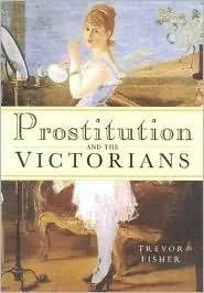 Prostitution and the Victorians