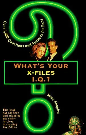 What's Your X-Files I.Q.?: Over 1,000 Questions and Answers for Fans