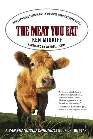 The Meat You Eat: How Corporate Farming Has Endangered America