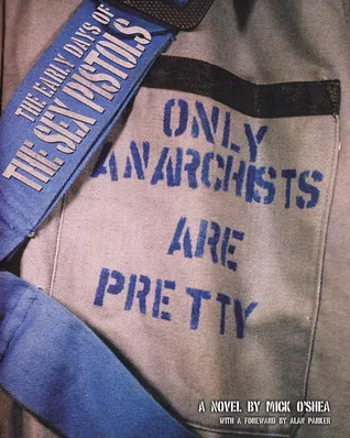 Only Anarchists Are Pretty: Early Days Of The Sex Pistols