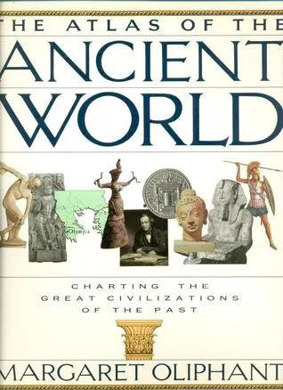 The Atlas of the Ancient World: Charting the Great Civilizations of the Past