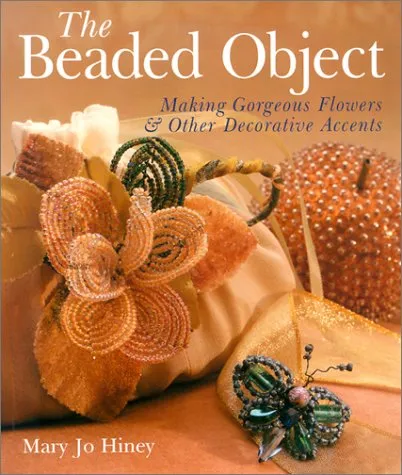 The Beaded Object: Making Gorgeous Flowers  Other Decorative Accents