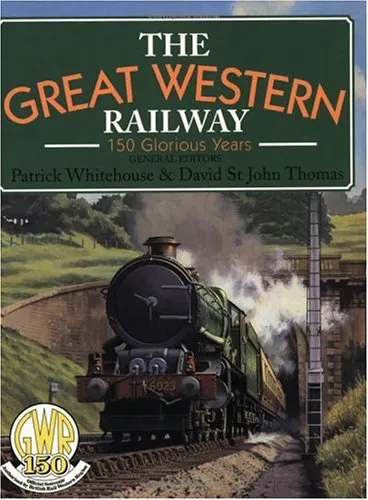 The Great Western Railway: 150 Glorious Years