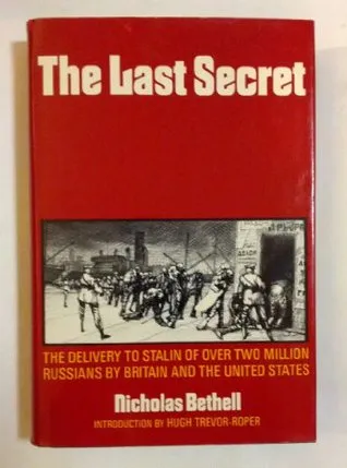 The Last Secret: The Delivery to Stalin of Over Two Million Russians by Britain & the United States