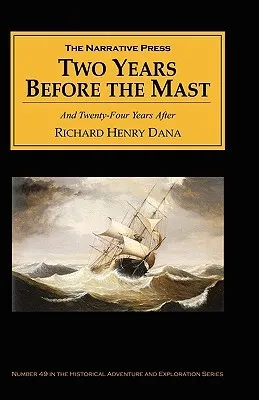 Two Years Before The Mast: And Twenty Four Years After