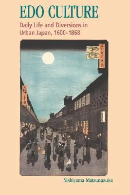 Edo Culture: Daily Life and Diversions in Urban Japan, 1600-1868