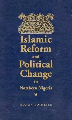 Islamic Reform and Political Change in Northern Nigeria